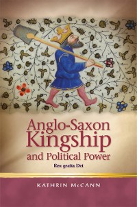 Cover Anglo-Saxon Kingship and Political Power