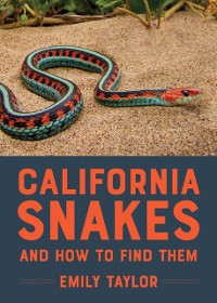 Cover California Snakes and How to Find Them