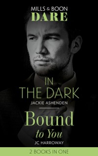 Cover In The Dark / Bound To You: In the Dark / Bound to You (Mills & Boon Dare)