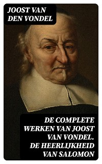 Cover De complete werken van Joost van Vondel. De Heerlijkheid van Salomon