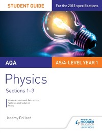 Cover AQA AS/A Level Year 1 Physics Student Guide: Sections 1-3