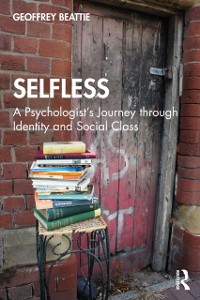 Cover Selfless: A Psychologist''s Journey through Identity and Social Class