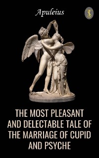 Cover The Most Pleasant and Delectable Tale of the Marriage of Cupid and Psyche