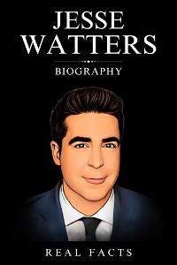 Cover Jesse Watters Biography