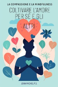 Cover La Compassione e la Mindfulness - Coltivare L'amore per Sé e gli Altri