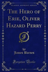 Cover The Hero of Erie, Oliver Hazard Perry