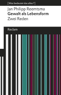 Cover Gewalt als Lebensform. Zwei Reden (Was bedeutet das alles?)