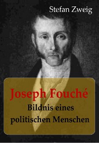 Cover Joseph Fouché Bildnis eines politischen Menschen