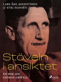 Cover Stöveln i ansiktet, en bok om George Orwell