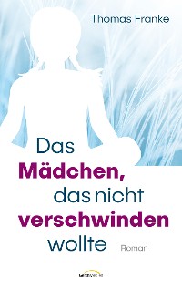 Cover Das Mädchen, das nicht verschwinden wollte