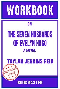 Cover Workbook on The Seven Husbands of Evelyn Hugo: A Novel by Taylor Jenkins Reid (Fun Facts & Trivia Tidbits)