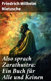 Cover Also sprach Zarathustra: Ein Buch für Alle und Keinen