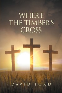 Cover Where the Timbers Cross