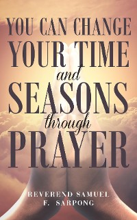 Cover You can Change your time and seasons through prayer