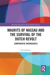 Cover Maurits of Nassau and the Survival of the Dutch Revolt