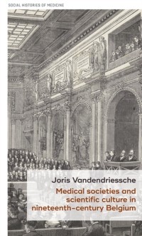 Cover Medical societies and scientific culture in nineteenth-century Belgium