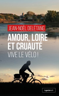 Cover Amour, Loire et Cruauté