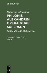Cover Philo von Alexandria: Philonis Alexandrini opera quae supersunt. Vol I