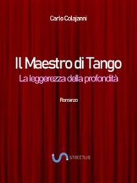 Cover Il Maestro di Tango. La leggerezza della profondità