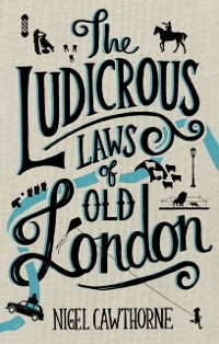 Cover Ludicrous Laws of Old London