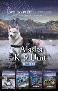 Cover Alaska K-9 Unit Books 1-4/Alaskan Rescue/Wilderness Defender/Undercover Mission/Tracking Stolen Secrets