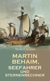 Cover Martin Behaim, Seefahrer und Sternenrechner