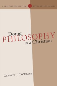 Cover Doing Philosophy as a Christian