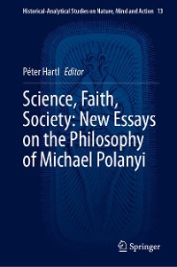Cover Science, Faith, Society: New Essays on the Philosophy of Michael Polanyi
