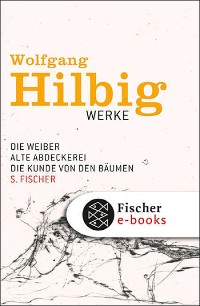 Cover Werke, Band 3: Die Weiber / Alte Abdeckerei / Die Kunde von den Bäumen
