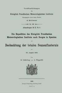 Cover Die Expedition des Königlich Preußischen Meteorologischen Instituts nach Burgos in Spanien zur Beobachtung der totalen Sonnenfinsternis am 30. August 1905