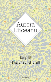 Cover Ea și El. Biografia unei relații