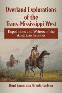 Cover Overland Explorations of the Trans-Mississippi West