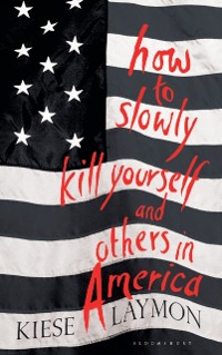 Cover How to Slowly Kill Yourself and Others in America
