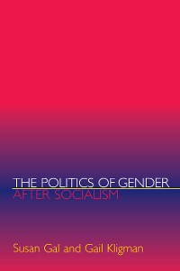 Cover The Politics of Gender after Socialism