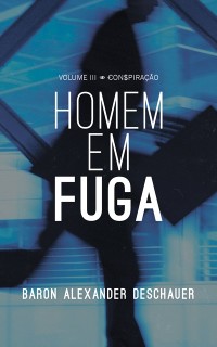 Cover VOLUME III - CONSPIRAÇÃO - HOMEM EM FUGA