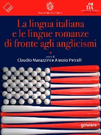 Cover La lingua italiana e le lingue romanze di fronte agli anglicismi