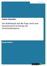 Cover Der Ruhrkampf und die Frage nach dem Staatensystem im Europa der Zwischenkriegszeit