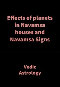 Cover Effects of planets in Navamsa houses and Navamsa Signs