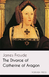 Cover The Divorce of Catherine of Aragon
