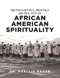 Cover The Fundamentals, Principles and Practices of African American Spirituality