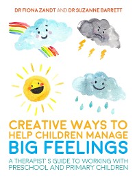 Cover Creative Ways to Help Children Manage BIG Feelings