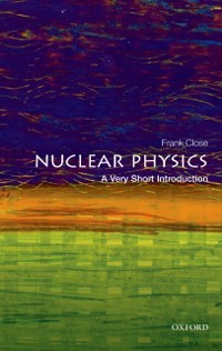 Cover Nuclear Physics: A Very Short Introduction