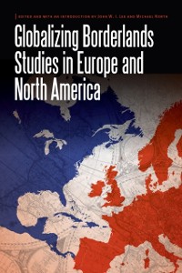 Cover Globalizing Borderlands Studies in Europe and North America
