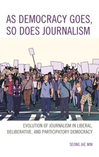 Cover As Democracy Goes, So Does Journalism