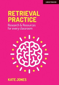 Cover Retrieval Practice: Resources and research for every classroom