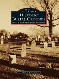Cover Historical Burial Grounds of the New Hampshire Seacoast