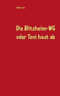 Cover Die Blitzheim-WG oder Toni haut ab