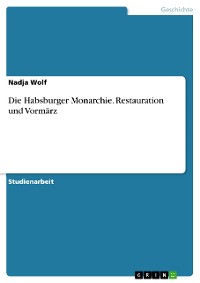 Cover Die Habsburger Monarchie. Restauration und Vormärz