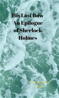 Cover His Last Bow An Epilogue of Sherlock Holmes