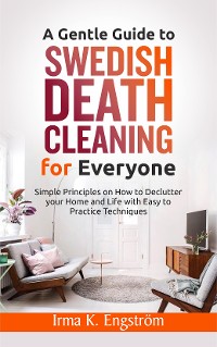 Cover A Gentle Guide to Swedish Death Cleaning for Everyone